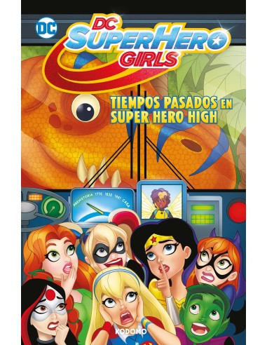 DC Super Hero Girls: Tiempos pasados en Super Hero High (Biblioteca Super Kodomo)