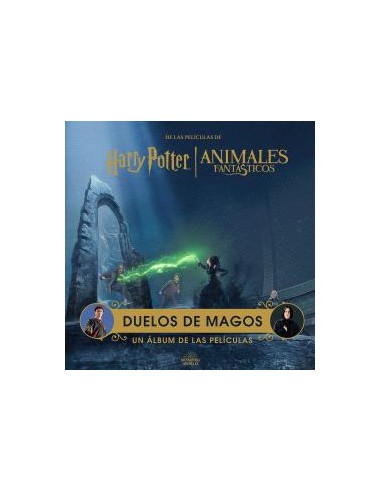 HARRY POTTER / ANIMALES FANTASTICOS: DUELOS DE MAGOS. UN ALBUM DE LAS PELICULAS