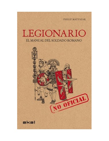 LEGIONARIO. EL MANUAL DEL SOLDADO ROMANO