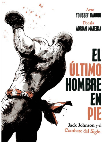 EL ULTIMO HOMBRE EN PIE: JACK JOHNSON Y EL COMBATE DEL SIGLO